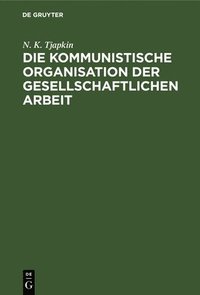 bokomslag Die Kommunistische Organisation Der Gesellschaftlichen Arbeit