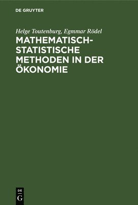 Helge Toutenburg, Egmmar Rödel, Helge Egmmar Toutenburg Rödel - Mathematisch-Statistische Methoden in Der Ökonomie, Inbunden