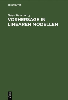 Helge Toutenburg - Vorhersage in Linearen Modellen, Inbunden