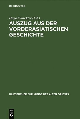 Hugo Winckler - Auszug aus der vorderasiatischen Geschichte, Inbunden