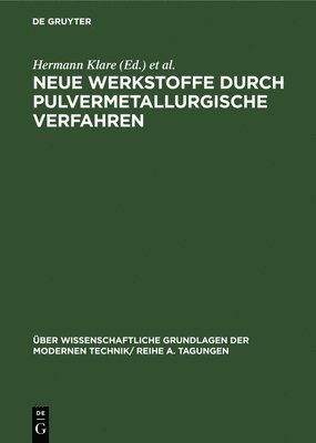 Hermann Klare, Hans Frühauf, Hans Gummel, Eberhard Leibnitz, Robert Rompe, Kurt Schröder, Erich Thilo - Neue Werkstoffe Durch Pulvermetallurgische Verfahren, Inbunden