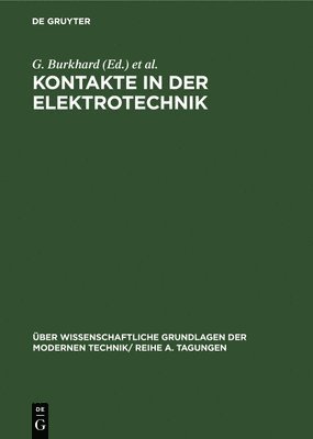 G Burkhard, A Hentsch, G Kromrey, G. Burkhard, A. Hentsch, G. Kromrey - Kontakte in Der Elektrotechnik, Inbunden