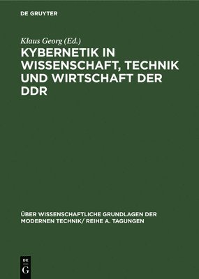 Kybernetik in Wissenschaft, Technik Und Wirtschaft Der DDR 1