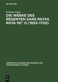 bokomslag Die Werke Des Regenten Sans Rgyas Rgya MC' O (1653-1705)