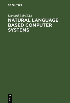 Leonard Bolc - Natural Language Based Computer Systems, Inbunden