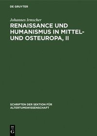 bokomslag Renaissance Und Humanismus in Mittel- Und Osteuropa, II