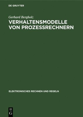 Gerhard Bergholz - Verhaltensmodelle Von Prozessrechnern, Inbunden