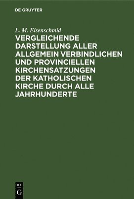 bokomslag Vergleichende Darstellung Aller Allgemein Verbindlichen Und Provinciellen Kirchensatzungen Der Katholischen Kirche Durch Alle Jahrhunderte