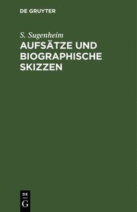 bokomslag Aufstze Und Biographische Skizzen