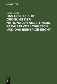 bokomslag Das Gesetz Zur Ordnung Der Nationalen Arbeit Nebst Parallelvorschriften Und Das Bisherige Recht