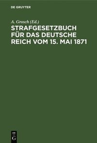 bokomslag Strafgesetzbuch Fr Das Deutsche Reich Vom 15. Mai 1871