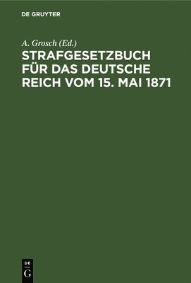 bokomslag Strafgesetzbuch Für Das Deutsche Reich Vom 15. Mai 1871