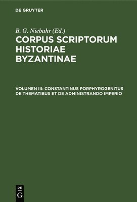Constantinus Porphyrogenitus de Thematibus Et de Administrando Imperio 1