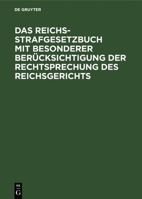 bokomslag Das Reichs-Strafgesetzbuch Mit Besonderer Bercksichtigung Der Rechtsprechung Des Reichsgerichts