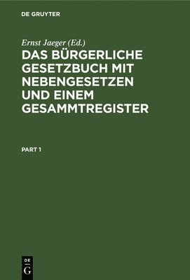 Ernst Jaeger - Das Bürgerliche Gesetzbuch mit Nebengesetzen und einem Gesammtregister, Inbunden