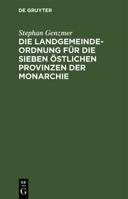 bokomslag Landgemeindeordnung Für Die Sieben Östlichen Provinzen Der Monarchie