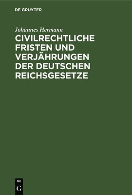 bokomslag Civilrechtliche Fristen Und Verjährungen Der Deutschen Reichsgesetze
