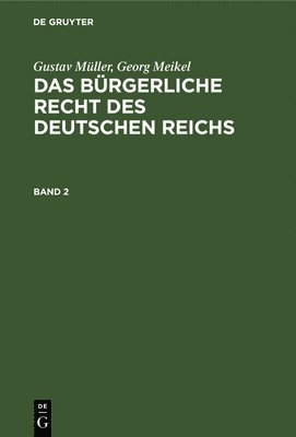 Gustav Müller, Georg Meikel - Gustav Müller; Georg Meikel: Das Bürgerliche Recht Des Deutschen Reichs. Band 2, Inbunden
