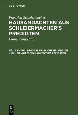 Enthaltend Die Festliche Hlfte Des Kirchenjahres Von Advent Bis Pfingsten 1