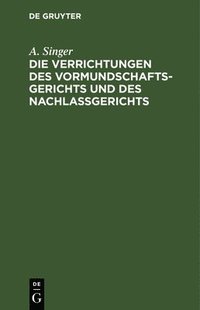 bokomslag Die Verrichtungen Des Vormundschaftsgerichts Und Des Nachlaßgerichts
