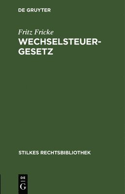 Fritz Fricke - Wechselsteuergesetz, Inbunden