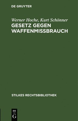 Werner Hoche, Kurt Schönner - Gesetz Gegen Waffenmißbrauch, Inbunden