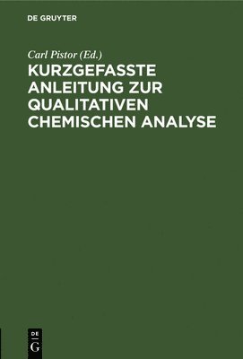 Carl Pistor - Kurzgefasste Anleitung Zur Qualitativen Chemischen Analyse, Inbunden