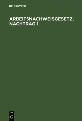 Arbeitsnachweisgesetz, Nachtrag 1, Inbunden