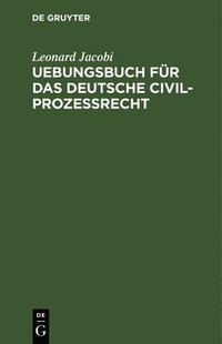 bokomslag Uebungsbuch Fr Das Deutsche Civilprozessrecht