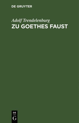 Adolf Trendelenburg - Zu Goethes Faust, Inbunden