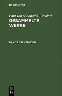 bokomslag Emil Von Schnaich-Carolath: Gesammelte Werke. Band 1
