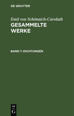 bokomslag Emil Von Schönaich-Carolath: Gesammelte Werke. Band 1