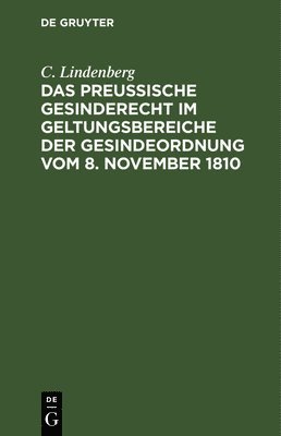 bokomslag Das Preuische Gesinderecht Im Geltungsbereiche Der Gesindeordnung Vom 8. November 1810