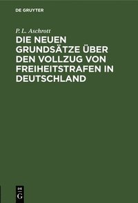 bokomslag Die Neuen Grundsätze Über Den Vollzug Von Freiheitstrafen in Deutschland