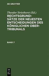 bokomslag Rechtsgrundstze Der Neuesten Entscheidungen Des Kniglichen Ober-Tribunals. Band 7