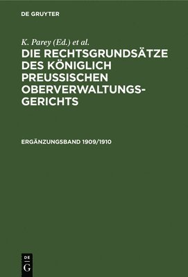 Die Rechtsgrundstze Des Kniglich Preussischen Oberverwaltungsgerichts. 1909/1910, Ergnzungsband 1