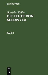 bokomslag Gottfried Keller: Die Leute Von Seldwyla. Band 1