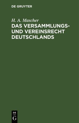 H A Mascher - Das Versammlungs- Und Vereinsrecht Deutschlands, Inbunden