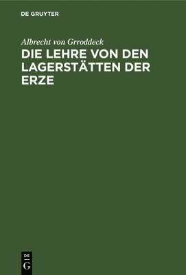 bokomslag Die Lehre Von Den Lagerstätten Der Erze