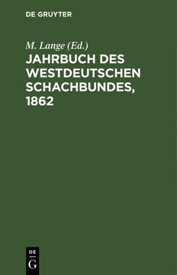 M Lange - Jahrbuch Des Westdeutschen Schachbundes, 1862, Inbunden