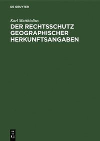 bokomslag Der Rechtsschutz Geographischer Herkunftsangaben