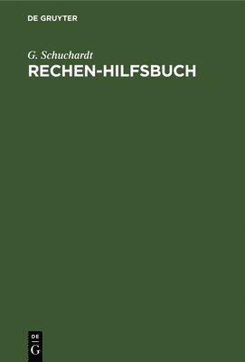G Schuchardt - Rechen-Hilfsbuch, Inbunden