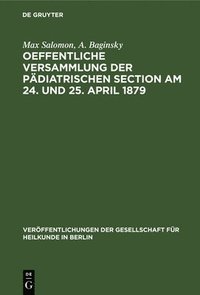 bokomslag Oeffentliche Versammlung Der Pdiatrischen Section Am 24. Und 25. April 1879