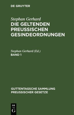 bokomslag Stephan Gerhard: Die Geltenden Preussischen Gesindeordnungen. Band 1