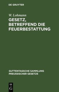 bokomslag Gesetz, Betreffend Die Feuerbestattung