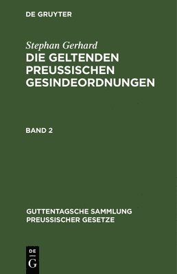 bokomslag Stephan Gerhard: Die Geltenden Preussischen Gesindeordnungen. Band 2