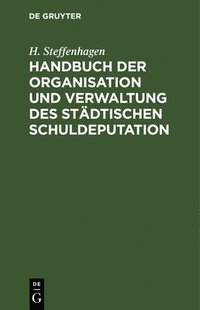 bokomslag Handbuch Der Organisation Und Verwaltung Des Stdtischen Schuldeputation