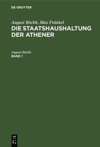 bokomslag August Bckh; Max Frnkel: Die Staatshaushaltung Der Athener. Band 1