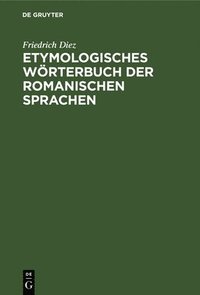 bokomslag Etymologisches Wörterbuch Der Romanischen Sprachen