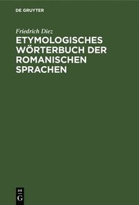 bokomslag Etymologisches Wrterbuch Der Romanischen Sprachen